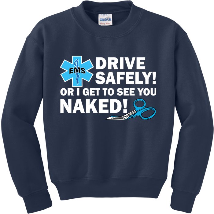 Drive Safely Or I Get To See You Naked EMS Kids Sweatshirt