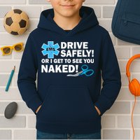 Drive Safely Or I Get To See You Naked EMS Kids Hoodie