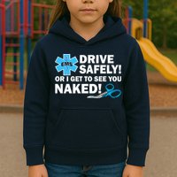 Drive Safely Or I Get To See You Naked EMS Kids Hoodie