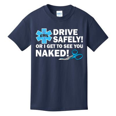 Drive Safely Or I Get To See You Naked EMS Kids T-Shirt