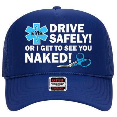 Drive Safely Or I Get To See You Naked EMS High Crown Mesh Back Trucker Hat