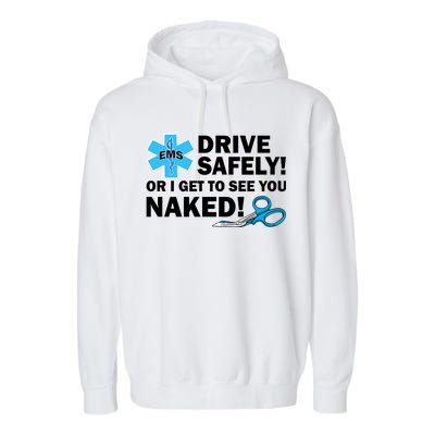 Drive Safely Or I Get To See You Naked EMS Garment-Dyed Fleece Hoodie