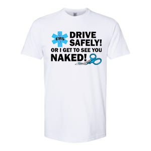 Drive Safely Or I Get To See You Naked EMS Softstyle CVC T-Shirt