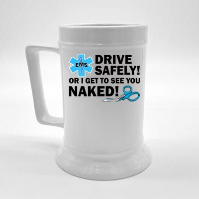 Drive Safely Or I Get To See You Naked EMS Beer Stein