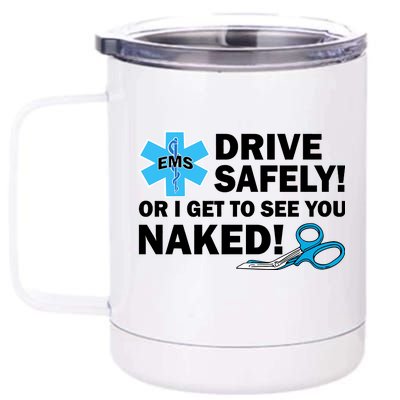 Drive Safely Or I Get To See You Naked EMS 12 oz Stainless Steel Tumbler Cup