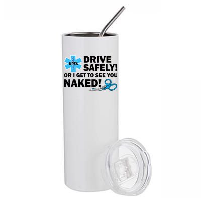 Drive Safely Or I Get To See You Naked EMS Stainless Steel Tumbler