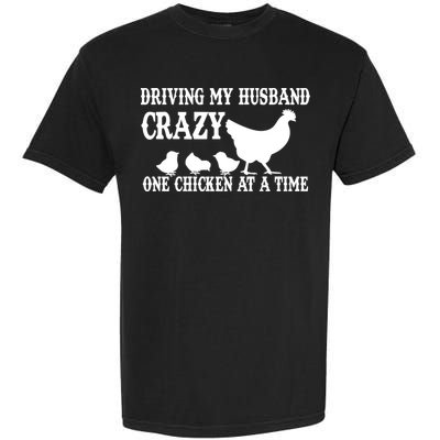 Driving My Husband Crazy One Chicken At A Time Garment-Dyed Heavyweight T-Shirt