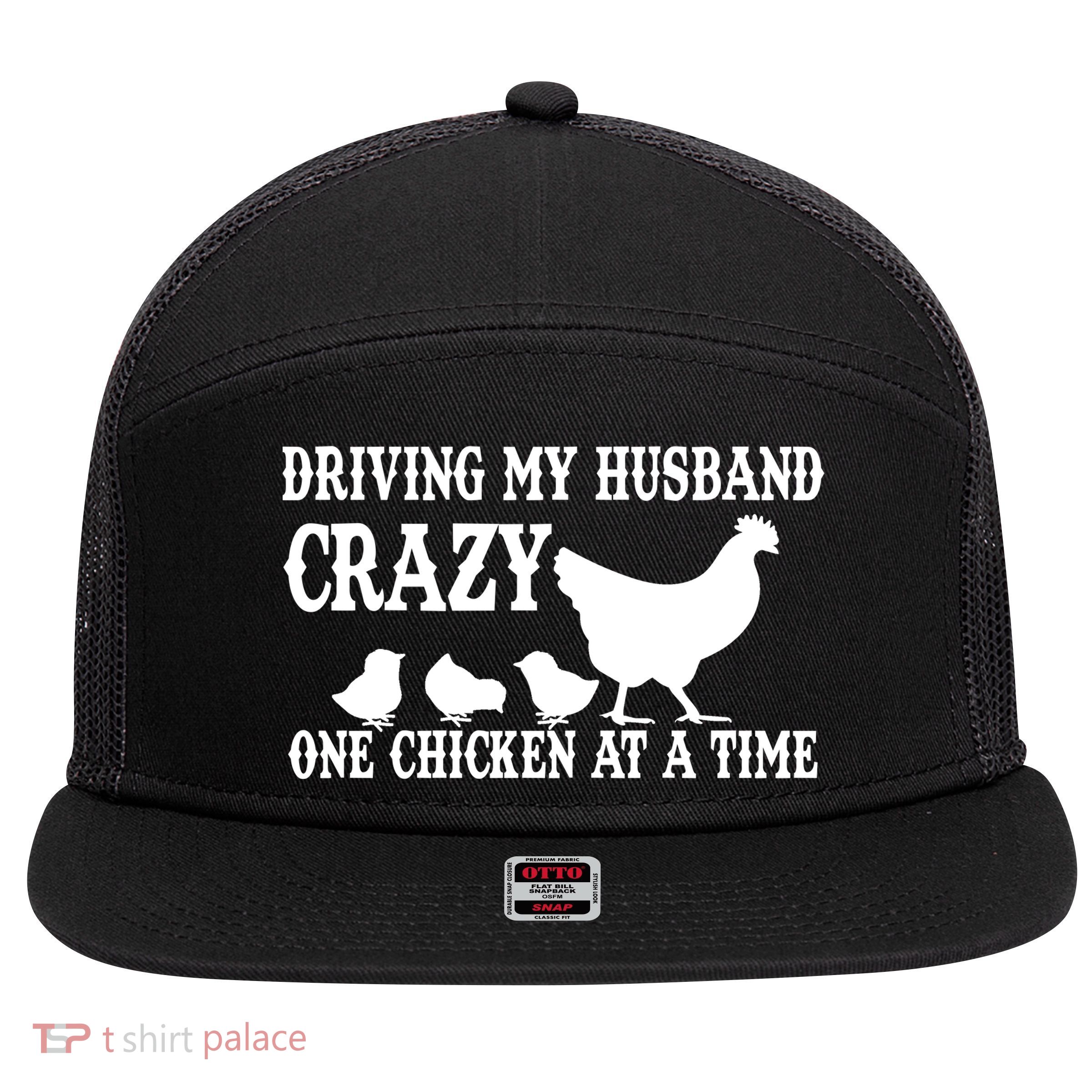 Driving My Husband Crazy One Chicken At A Time 7 Panel Mesh Trucker Snapback Hat