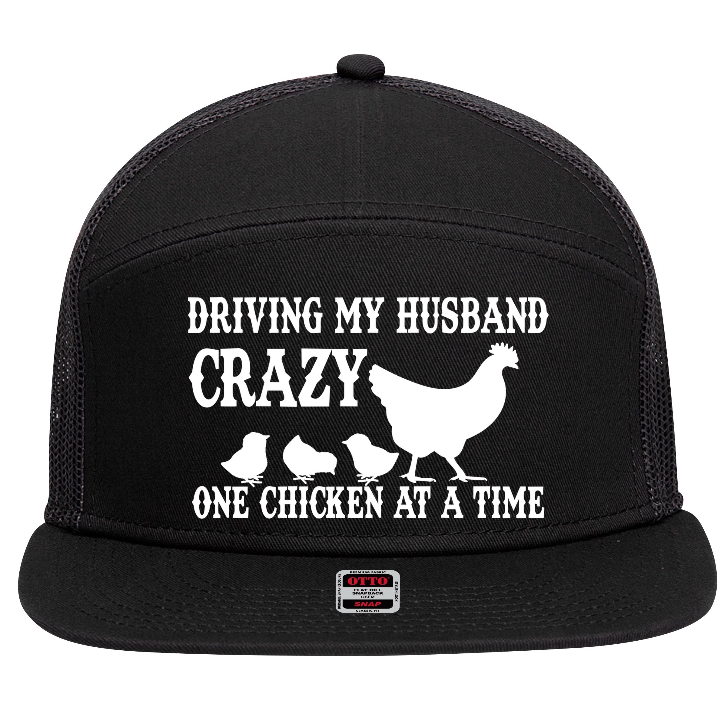 Driving My Husband Crazy One Chicken At A Time 7 Panel Mesh Trucker Snapback Hat