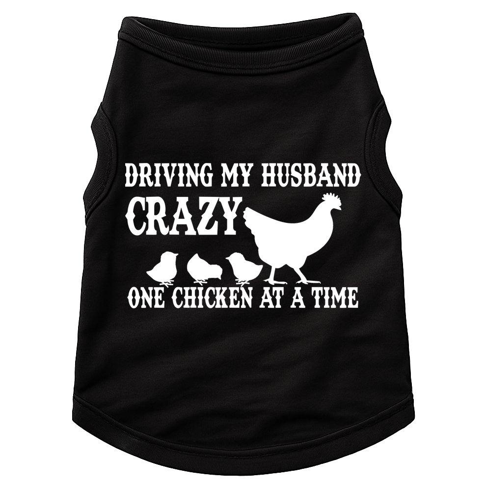 Driving My Husband Crazy One Chicken At A Time Doggie Tank