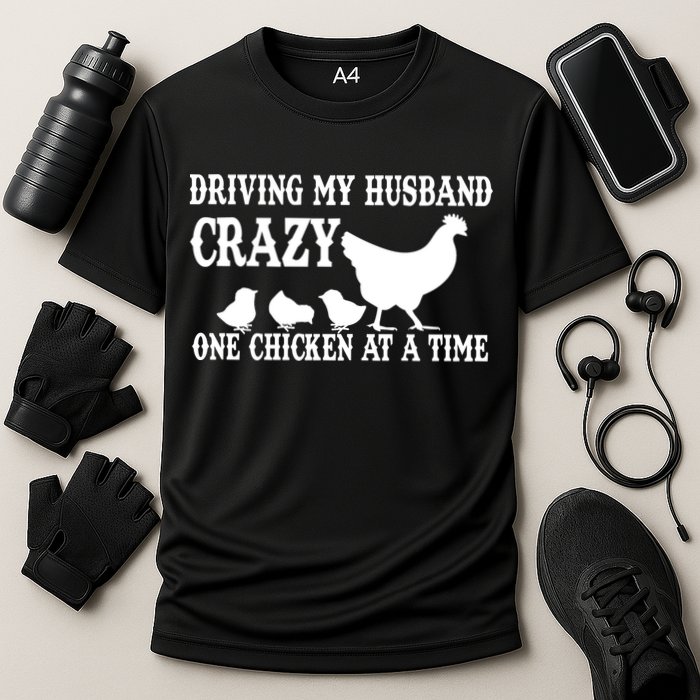Driving My Husband Crazy One Chicken At A Time Performance Shirt