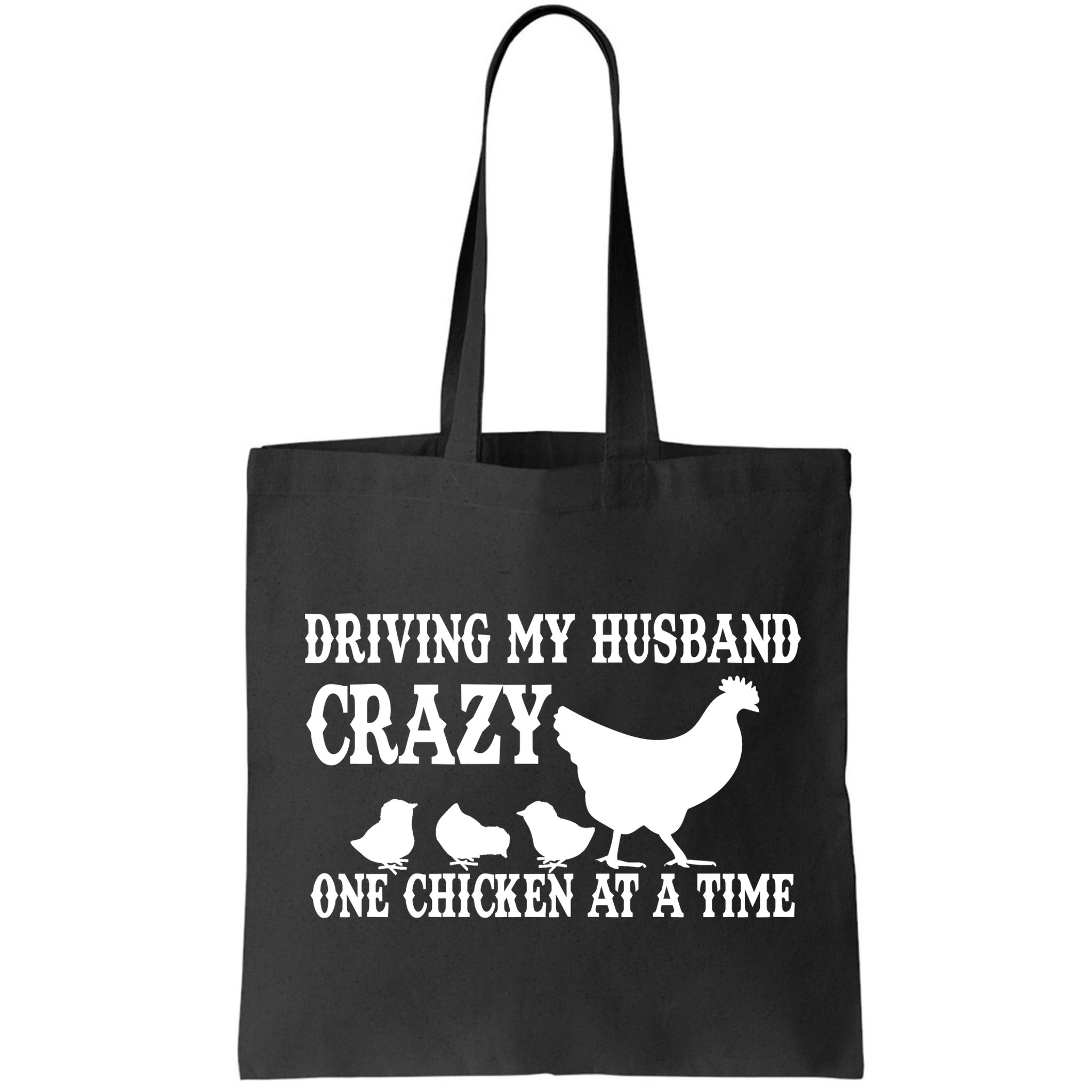 Driving My Husband Crazy One Chicken At A Time Bag