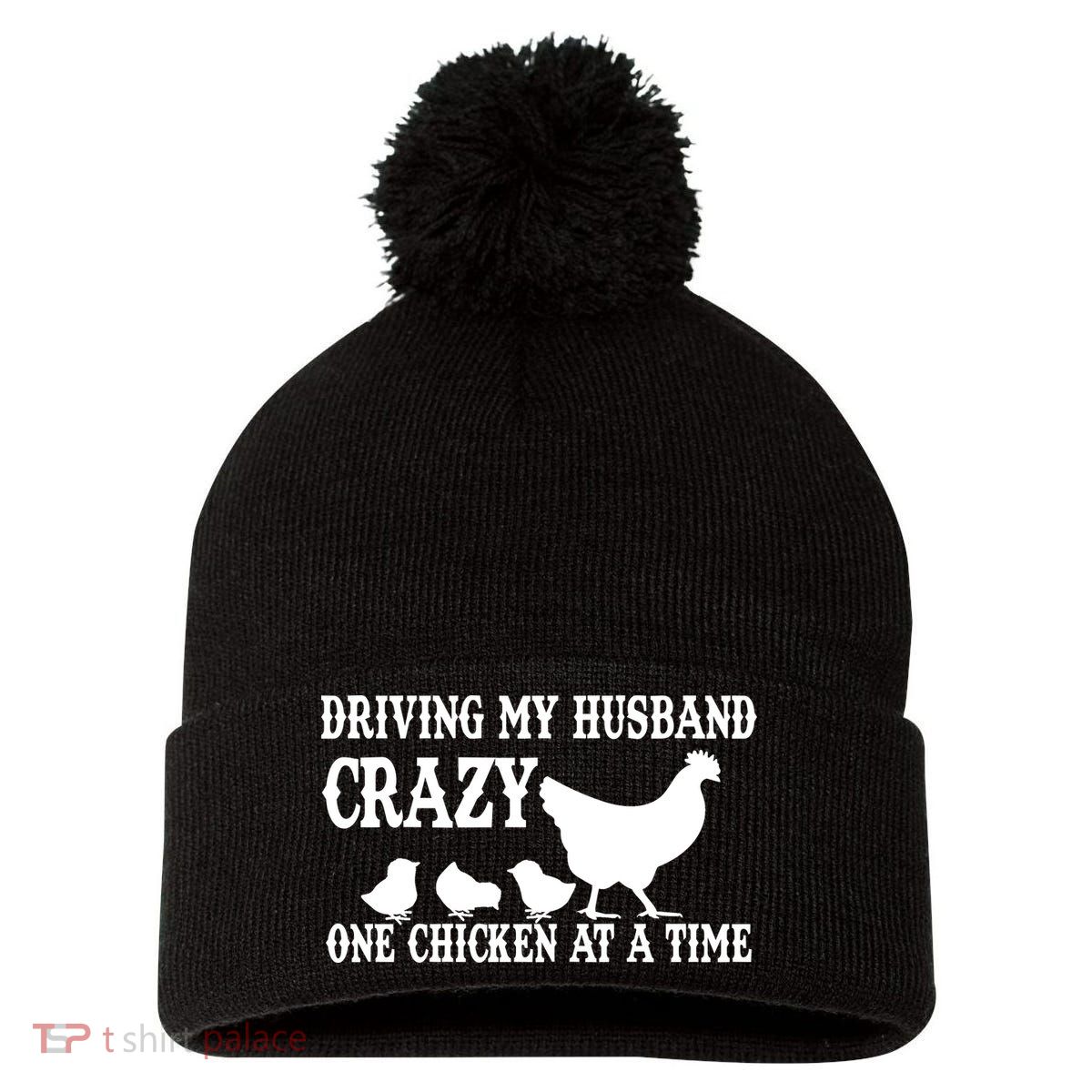 Driving My Husband Crazy One Chicken At A Time Pom Pom 12in Knit Beanie