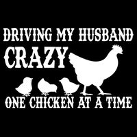 Driving My Husband Crazy One Chicken At A Time Baby Bodysuit