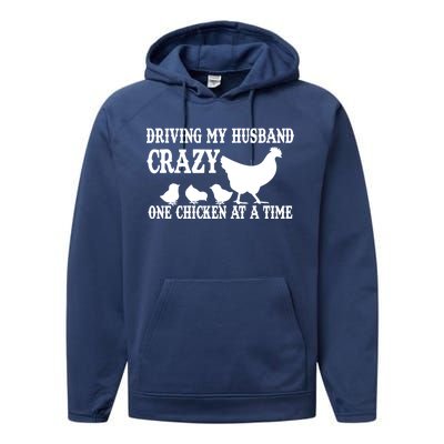 Driving My Husband Crazy One Chicken At A Time Performance Fleece Hoodie