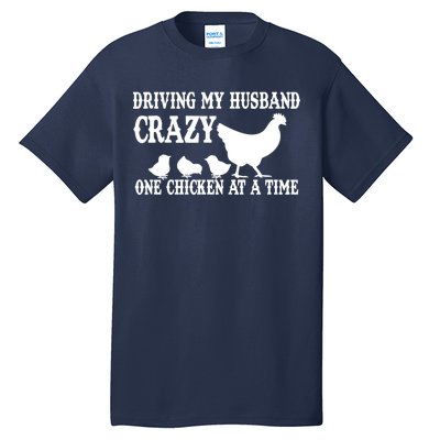 Driving My Husband Crazy One Chicken At A Time Tall T-Shirt