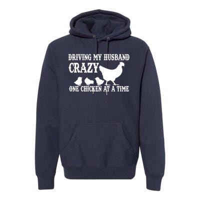 Driving My Husband Crazy One Chicken At A Time Premium Hoodie