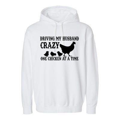 Driving My Husband Crazy One Chicken At A Time Garment-Dyed Fleece Hoodie