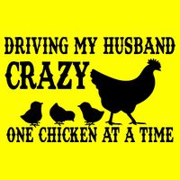 Driving My Husband Crazy One Chicken At A Time Long Sleeve Shirt