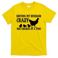 Driving My Husband Crazy One Chicken At A Time T-Shirt