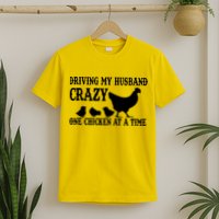 Driving My Husband Crazy One Chicken At A Time T-Shirt