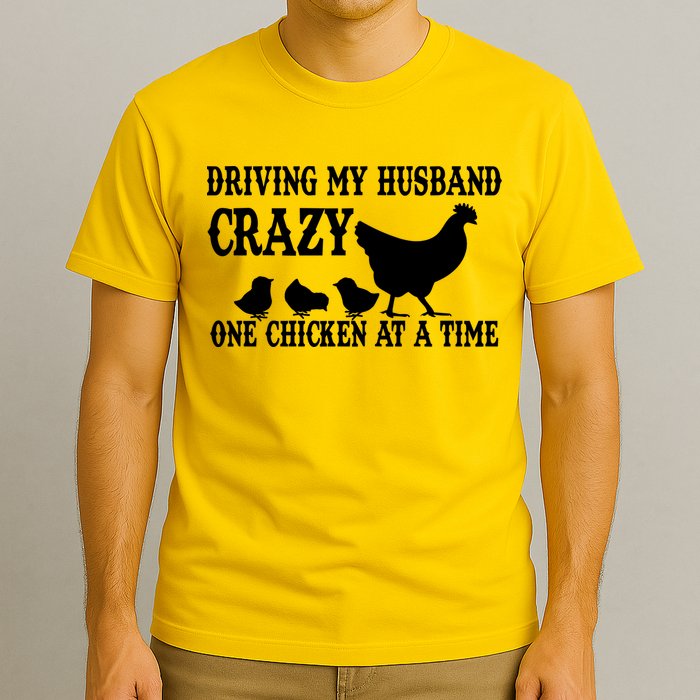 Driving My Husband Crazy One Chicken At A Time T-Shirt