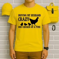 Driving My Husband Crazy One Chicken At A Time T-Shirt