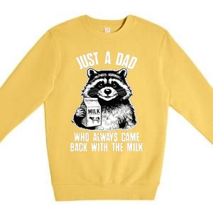 Dad Raccoon Just A Dad Who Came Back With The Milk FatherS Day Premium Crewneck Sweatshirt