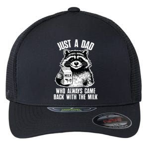 Dad Raccoon Just A Dad Who Came Back With The Milk FatherS Day Flexfit Unipanel Trucker Cap