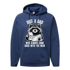 Dad Raccoon Just A Dad Who Came Back With The Milk FatherS Day Performance Fleece Hoodie