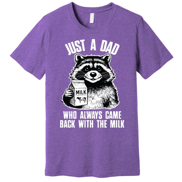 Dad Raccoon Just A Dad Who Came Back With The Milk FatherS Day Premium T-Shirt