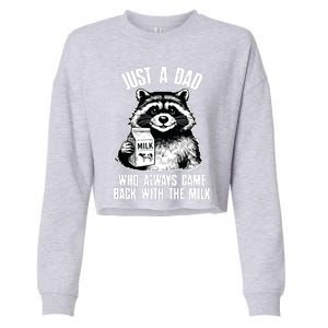 Dad Raccoon Just A Dad Who Came Back With The Milk FatherS Day Cropped Pullover Crew