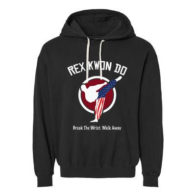 Dynamite Rex Kwon Do Break The Wrist. Walk Away Garment-Dyed Fleece Hoodie