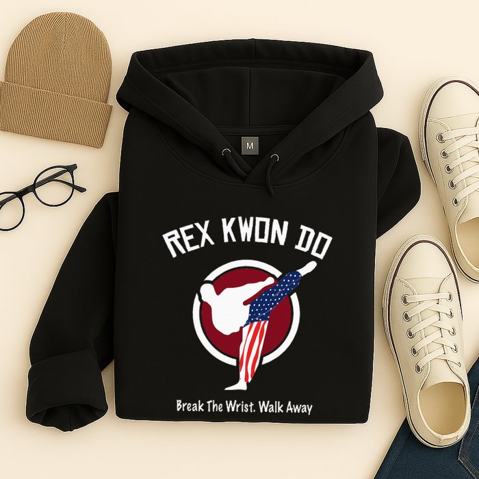 Dynamite Rex Kwon Do Break The Wrist. Walk Away Hoodie