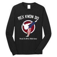 Dynamite Rex Kwon Do Break The Wrist. Walk Away Long Sleeve Shirt