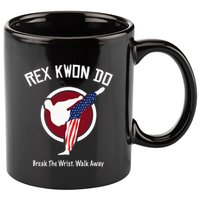Dynamite Rex Kwon Do Break The Wrist. Walk Away 11oz C Handle Ceramic Mug