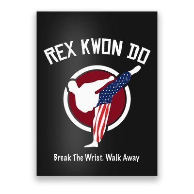 Dynamite Rex Kwon Do Break The Wrist. Walk Away Poster