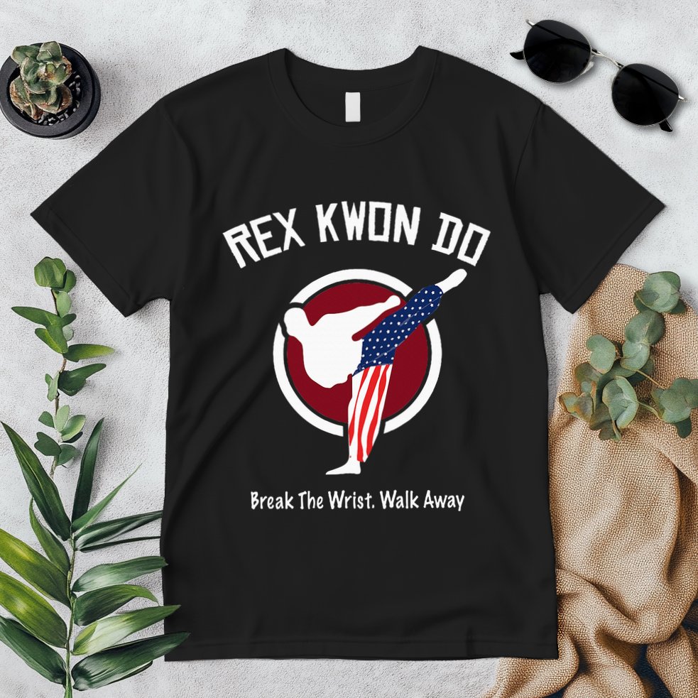 Dynamite Rex Kwon Do Break The Wrist. Walk Away Premium T-Shirt