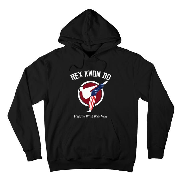 Dynamite Rex Kwon Do Break The Wrist. Walk Away Tall Hoodie