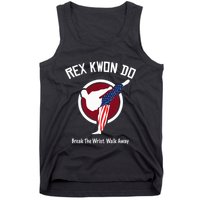 Dynamite Rex Kwon Do Break The Wrist. Walk Away Tank Top