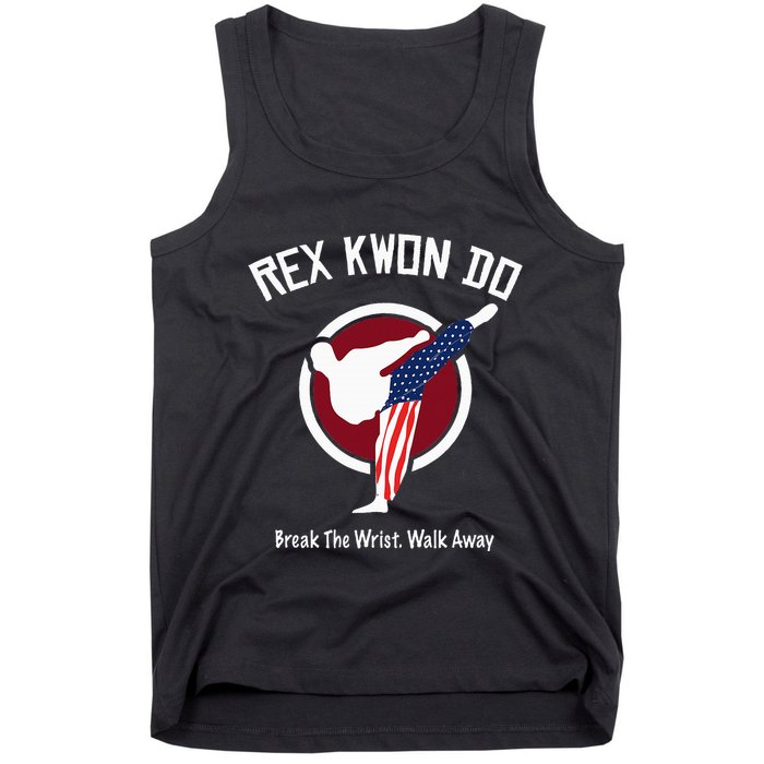 Dynamite Rex Kwon Do Break The Wrist. Walk Away Tank Top