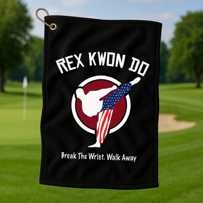Dynamite Rex Kwon Do Break The Wrist. Walk Away Golf Towel