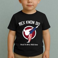 Dynamite Rex Kwon Do Break The Wrist. Walk Away Toddler T-Shirt