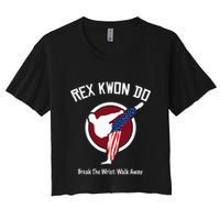 Dynamite Rex Kwon Do Break The Wrist. Walk Away Crop Top