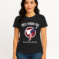 Dynamite Rex Kwon Do Break The Wrist. Walk Away Womens T-Shirt