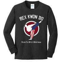 Dynamite Rex Kwon Do Break The Wrist. Walk Away Kids Long Sleeve Shirt