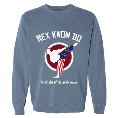 Dynamite Rex Kwon Do Break The Wrist. Walk Away Garment-Dyed Sweatshirt