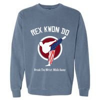 Dynamite Rex Kwon Do Break The Wrist. Walk Away Garment-Dyed Sweatshirt
