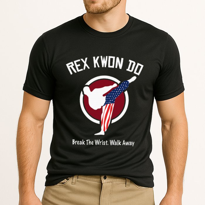 Dynamite Rex Kwon Do Break The Wrist. Walk Away Performance Shirt