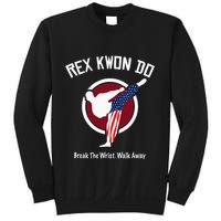 Dynamite Rex Kwon Do Break The Wrist. Walk Away Sweatshirt
